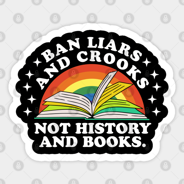 Ban Liars And Crooks Not History And Books Sticker by Noureddine Ahmaymou 